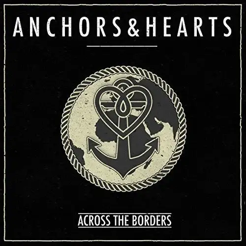 Anchors & Heart - Across The Borders
